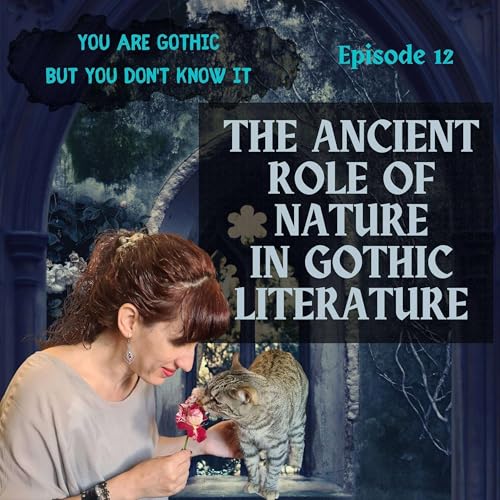 『You are Gothic but you don’t know it #12 - The ancient role of nature in Gothic literature』のカバーアート