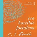 Esa horrible fortaleza: Libro 3 de La trilogía cósmica