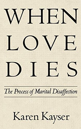 When Love Dies: The Process of Marital Disaffection (Perspectives on Marriage and the Family)