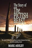 The Story of The Pictish Beast: The story behind the mythical creature featured on many Scottish standing stones 1537537113 Book Cover