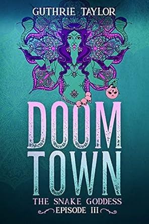 Doom Town: The Snake Goddess Episode III
