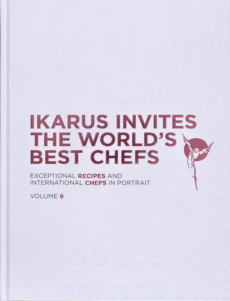 Benevento Publishing ABIS_BOOK Ikarus Invites The World's Best Chefs: Exceptional Recipes and International Chefs in Portrait: Volume 9