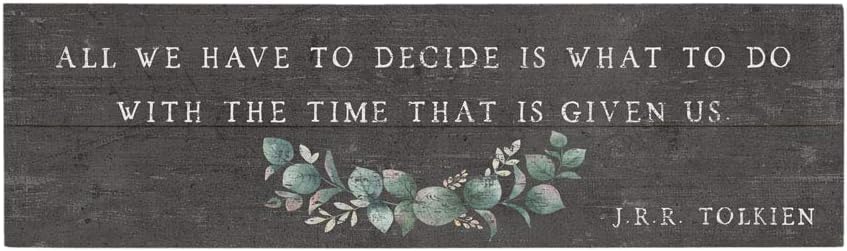 Simply Said, INC Vintage Pallet Boards 7" x 24" Wood Sign - All We Have to Decide is What to Do with The Time That is Given Us - J.R.R. Tolkien