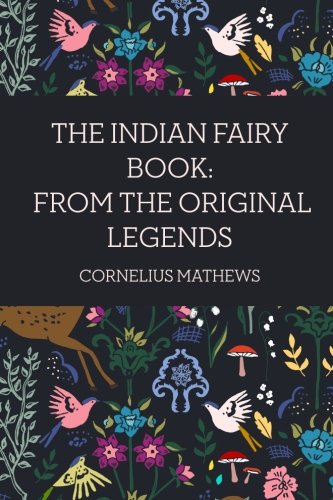The Indian Fairy Book: From the Original Legends