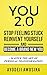 You 2.0:: Stop Feeling Stuck, Reinvent Yourself, and Become a Brand New You - Master the Art of Personal Transformation