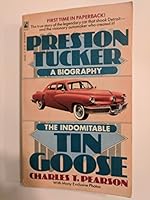 Indomitable Tin Goose: A Biography of Preston Tucker 0671660462 Book Cover