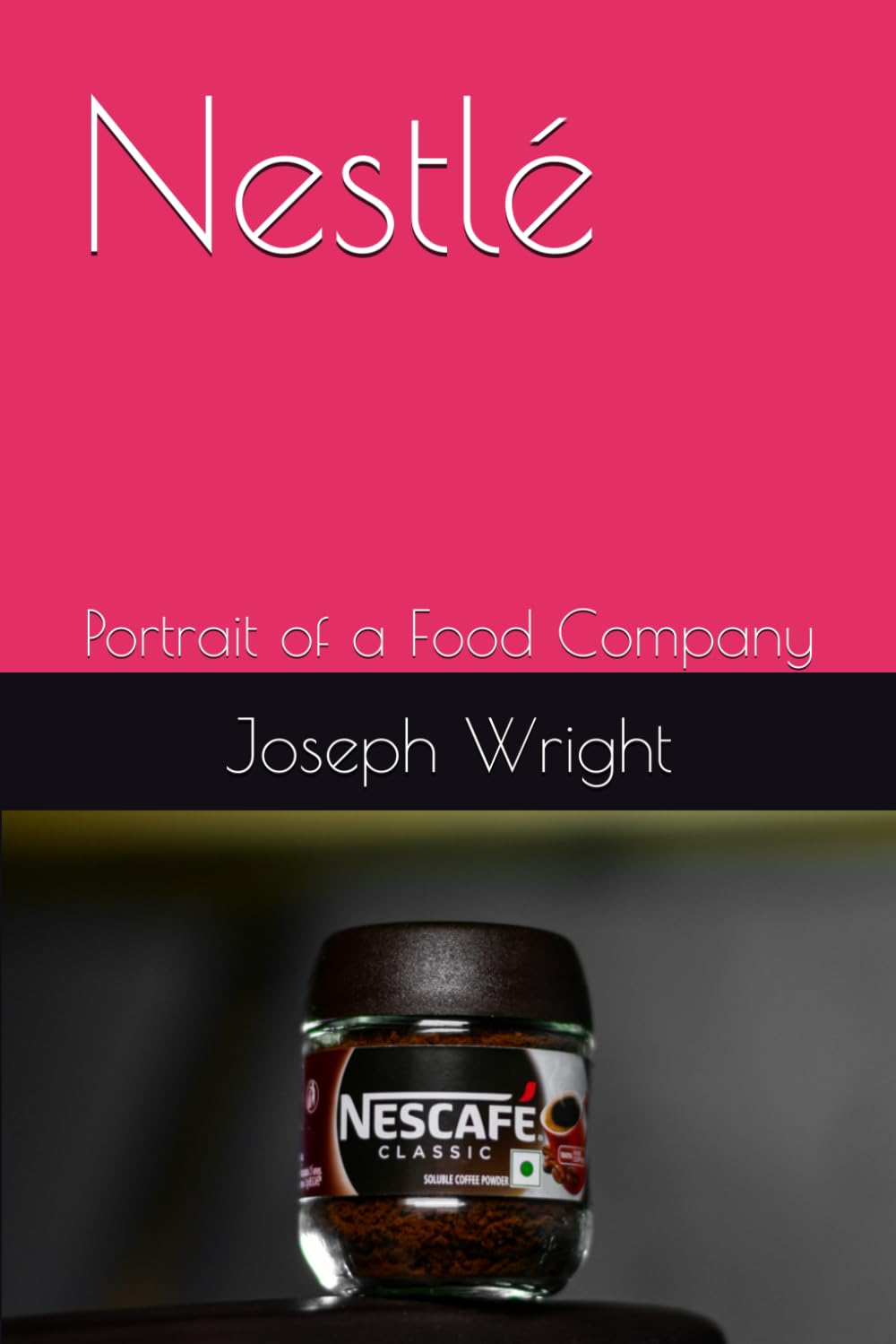 Nestlé: Portrait of a Food Company