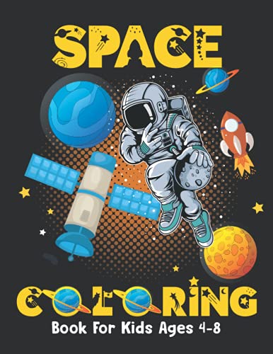 Space Coloring Book For Kids Ages 4-8: Fantastic outer space coloring book for kids - fun coloring pages with planets, stars, astronauts, space ships and more!