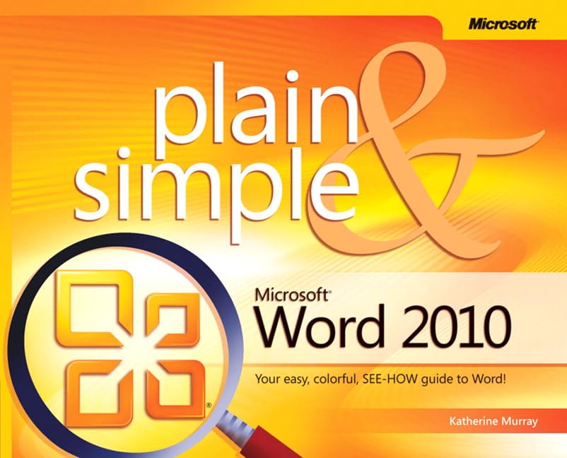Buy Microsoft(r) Word 2010 Plain & Simple: Learn the Simplest Ways to Get Things Done with Microsoft(r) Word 2010! — BookShops.in