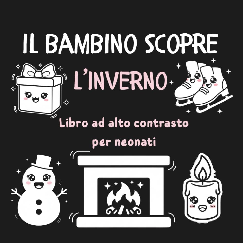 Il bambino scopre l’inverno – Libro ad alto contrasto per neonati : Libro bianco e nero neonato – Libro sensoriale neonato 0-18 mesi in stile ... stimolazione cognitiva, regalo per neonati.