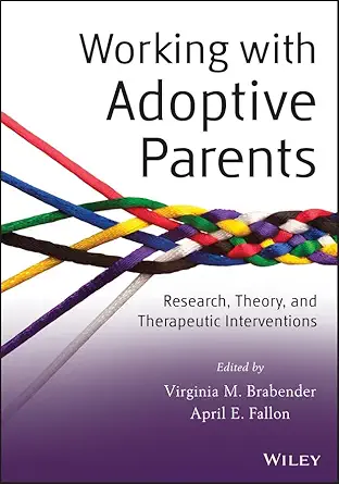 Working with Adoptive Parents: Research, Theory, and Therapeutic Interventions-Wow! eBook