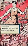 War and Revolution in Russia, 1914-22: The Collapse of Tsarism and the Establishment of Soviet Power (European History in Perspective)