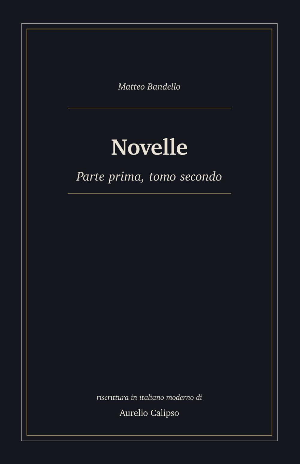 Novelle: Parte prima, tomo secondo. Riscrittura in italiano moderno (Le novelle di Bandello)