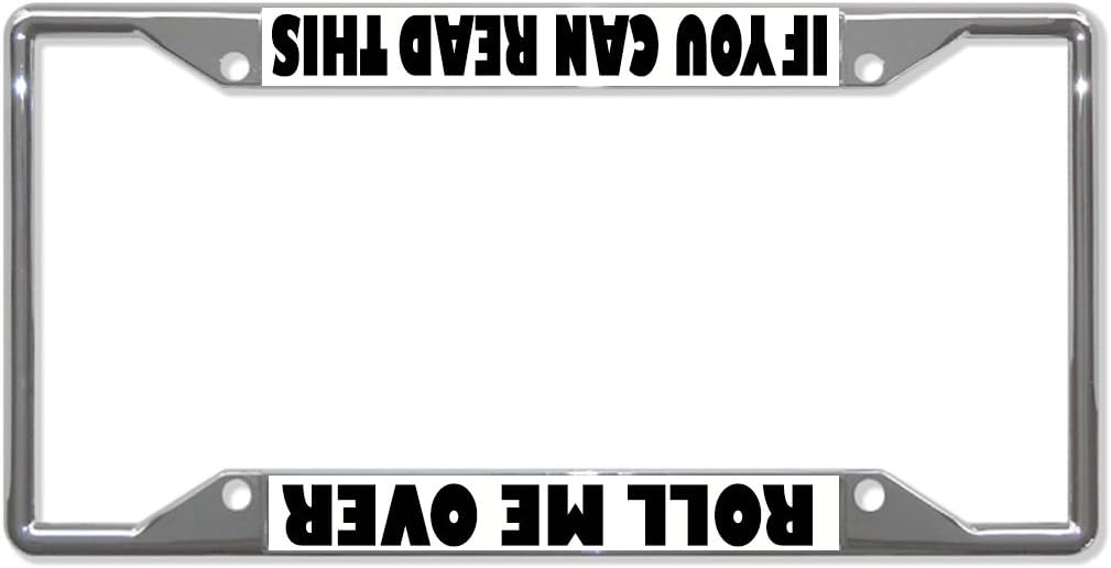 Sign Destination Metal Insert License Plate Frame If You Can Read This Roll Me Over Weatherproof Car Accessories Chrome 4 Holes Solid Insert Set of 2