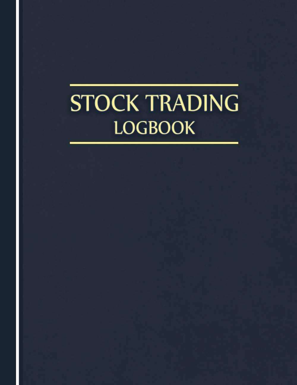Stock Trading Logbook: Stock Trading Notebook Journal, Day Trading Log & Investing Journal, Trading Journal For Traders of Stocks, Options, Forex, Futures, Forex Market Tracker, Blue Cover