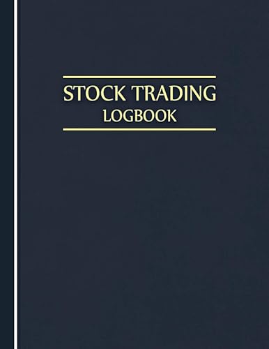 Stock Trading Logbook Stock Trading Notebook Journal, Day Trading Log & Investing Journal, Trading Journal For Traders of Stocks, Options, Forex,