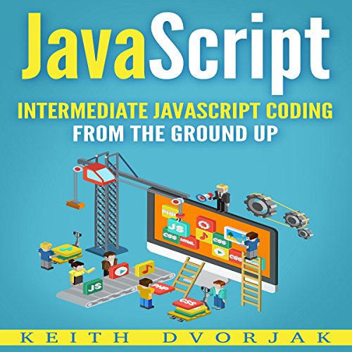Amazon.com: JavaScript: Intermediate JavaScript Coding from the Ground ...