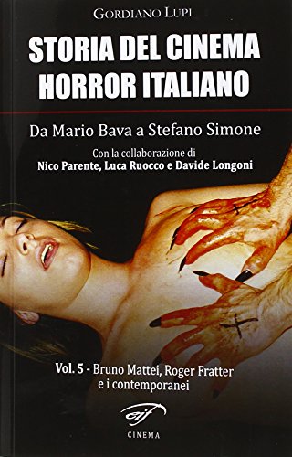 Storia del cinema horror italiano. Da Mario Bava a Stefano Simone: 5 Storia del cinema horror italiano. Da Mario Bava a Stefano Simone: 5