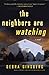 The Neighbors Are Watching: A Novel