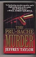 The Pru-Bache Murder: The Fast Life and Grisly Death of a Millionaire Stockbroker 0060179708 Book Cover