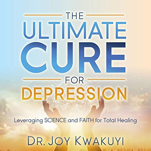 The Ultimate Cure for Depression by Dr. Joy Kwakuyi episode artwork