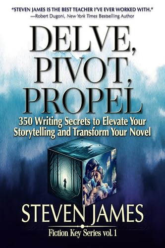 Delve, Pivot, Propel : 350 Writing Secrets to Elevate Your