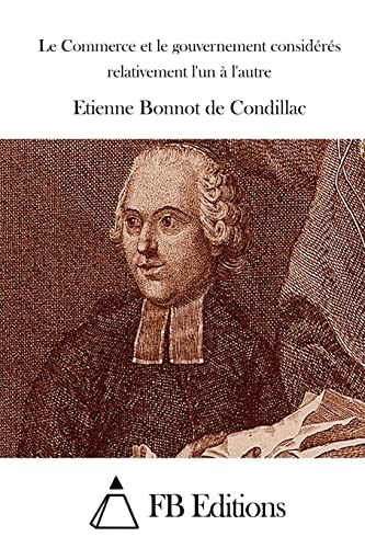 Le Commerce et le gouvernement considérés relativement l'un à l'autre (French Edition)