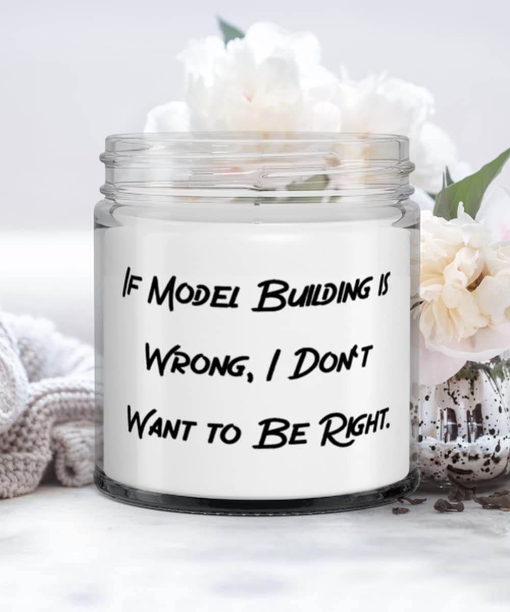 Cheap Model Building Gifts, If Model Building is Wrong, I Don't Want to Be Right., Holiday Candle For Model Building