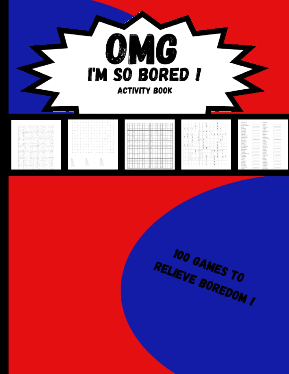 OMG I'm So Bored Activity Book: 100 Brain Teasers I Sudoku - Word Search - Word Scramble - Mazes - Mine Finder I Hours Of Fun For Boys And Girls