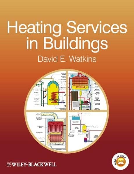 Heating Services in Buildings - Design, Installation, Commissioning and Maintenance: Design, Installation, Commissioning & Maintenance