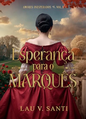 Esperança para o Marquês: Amores Inesperados Vol. 3