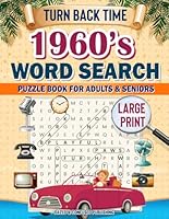 Turn Back Time 1960's Word Search Puzzle Book for Adults & Seniors Large Print B0DCTL9SQW Book Cover
