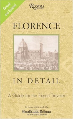 Florence In Detail Revised and Updated Edition: A Guide for the Expert Traveler
