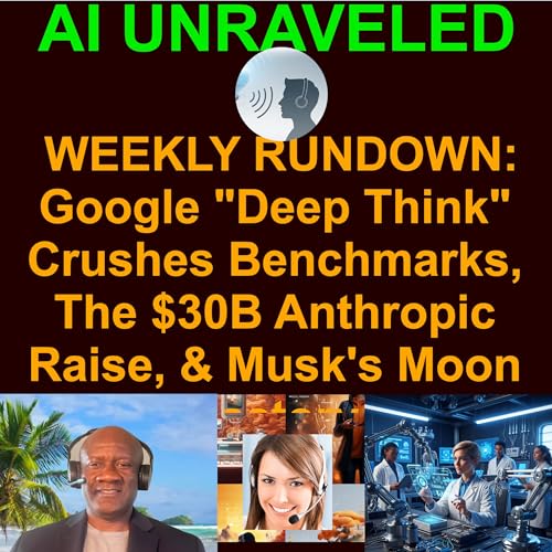 AI Weekly News Rundown From February 08 to February 15 2026: Google "Deep Think" Crushes Benchmarks, The $30B Anthropic Raise, & Musk's Moon Factory Podcast Por  arte de portada