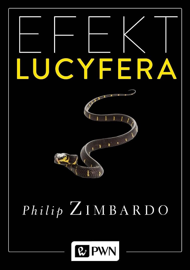 EFEKT LUCYFERA: Dlaczego dobrzy ludzie czynią zło?