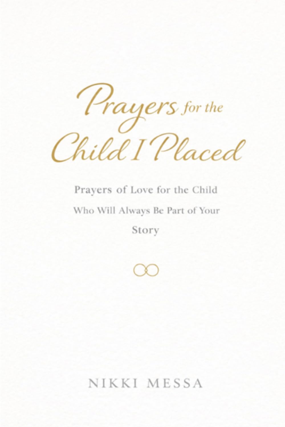 Brave Love: Prayers for the Child I Placed: Prayers of Love for the Child Who will Always Be Part of Your Story