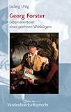 Georg Forster: Lebensabenteuer eines gelehrten Weltbürgers (1754–1794) (Super Alta Perennis. Studien Zur Wirkung Der Klassischen Antike) - Ludwig Uhlig Redakteur: Library Vilnius University Fotograf: Helmut Rohlfing, Fotothek Stiftung Weimarer Klassik, Stadtarchiv Mainz , Museum der Weltkulturen Bildarchiv 