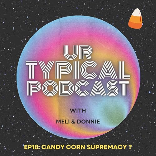 EP18: CANDY CORN SUPREMACY?