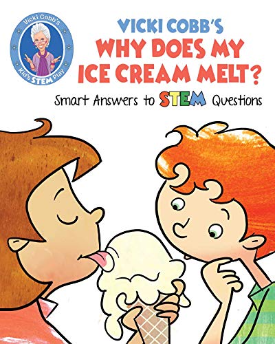 Vicki Cobb's Why Does My Ice Cream Melt?: Smart Answers to STEM Questions (STEM Play)