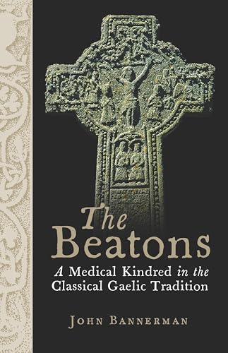 The Beatons: A Medical Kindred in the Classical Gaelic Tradition