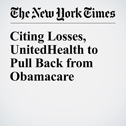 Citing Losses, UnitedHealth to Pull Back from Obamacare cover art