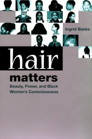Hair Matters: Beauty, Power and Black Women's Consciousness book cover