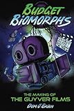 Budget Biomorphs (hardback): The Making of The Guyver Films