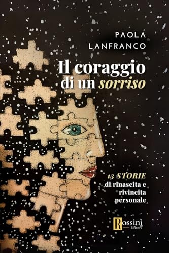 Il coraggio di un sorriso. 13 storie di rinascita e rivincita personale