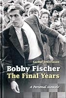 Bobby Fischer - The Final Years 9935211819 Book Cover
