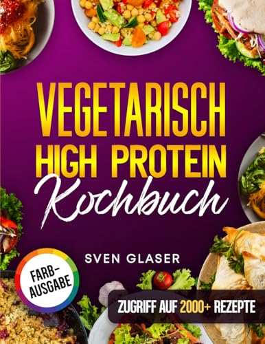Vegetarisch High Protein Kochbuch: Proteinreiche Rezepte für optimalen Muskelaufbau | Inkl. Nährwertangaben & Bonus