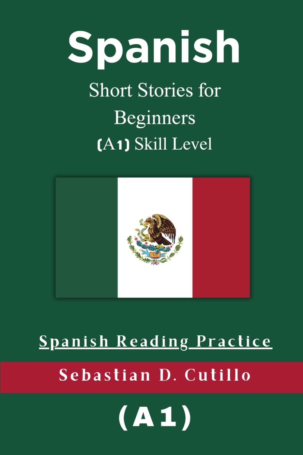 Spanish Short Stories for Beginners (A1) Skill Level - Spanish Reading Practice (Spanish Short Stories (CEFR Leveled Language Learning))