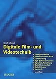 Digitale Film- und Videotechnik: Filmeigenschaften, Videotechnik und HDTV, Filmabtastung, High-Definition-Kamera, Digitale Aufzeichnung, Digital Intermediate, Digital Cinema, Stereo-3D