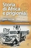 Storia Di Africa E Prigionia. Lettere 1938-1946 - 2