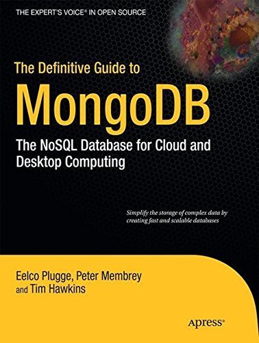 The Definitive Guide to MongoDB: The NoSQL Database for Cloud and Desktop Computing (Expert's Voice in Open Source) by Eelco Plugge (2010-10-26)
